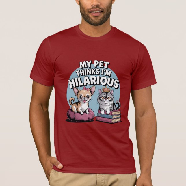 "Mein Haustier denkt, ich bin Unglaublich witzig T T-Shirt (Vorderseite)