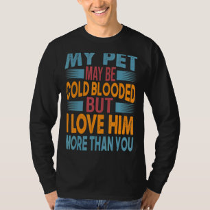 Mein Haustier ist vielleicht kalt gebläht, aber ic T-Shirt
