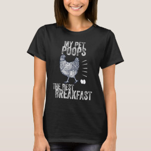 Mein Haustier Kacke Frühstück Hühner Ei Bauer Love T-Shirt