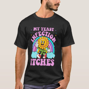 Mein Hefepilz juckt lustig sarkastisches Meme Iro T-Shirt