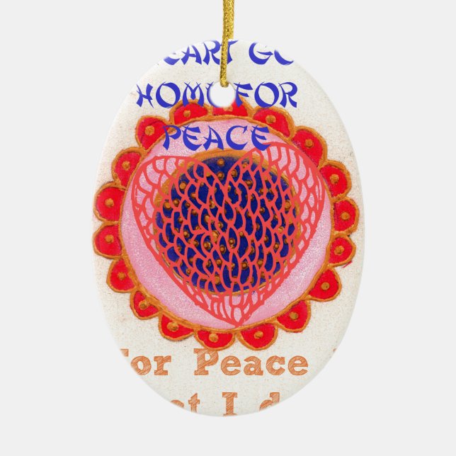 Mein Herz bekommt Zuhause für Peace.pnng Keramikornament (Vorne)