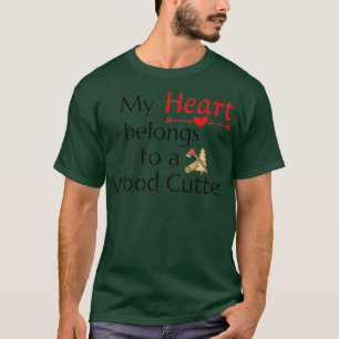 Mein Herz gehört einem Holzkutter-Design T-Shirt
