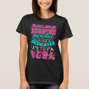 Mein Herz ist voll und ganz der Yogapraxis gewidme T-Shirt
