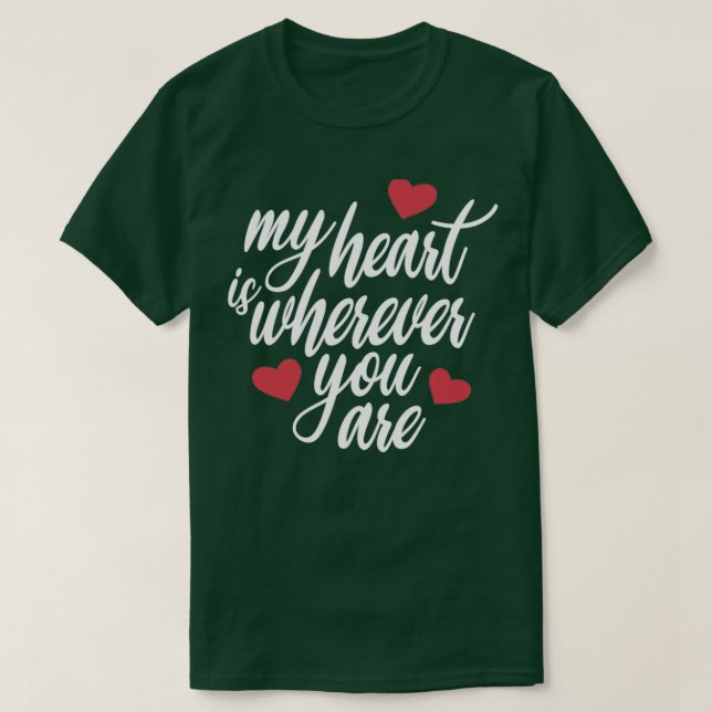 "Mein Herz ist, wo immer du Valentine bist" T-Shirt (Design vorne)