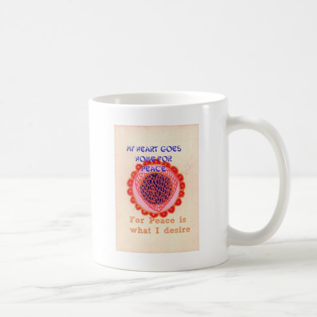 "Mein Herz macht Zuhause für den Frieden" Kunstdru Kaffeetasse (Rechts)