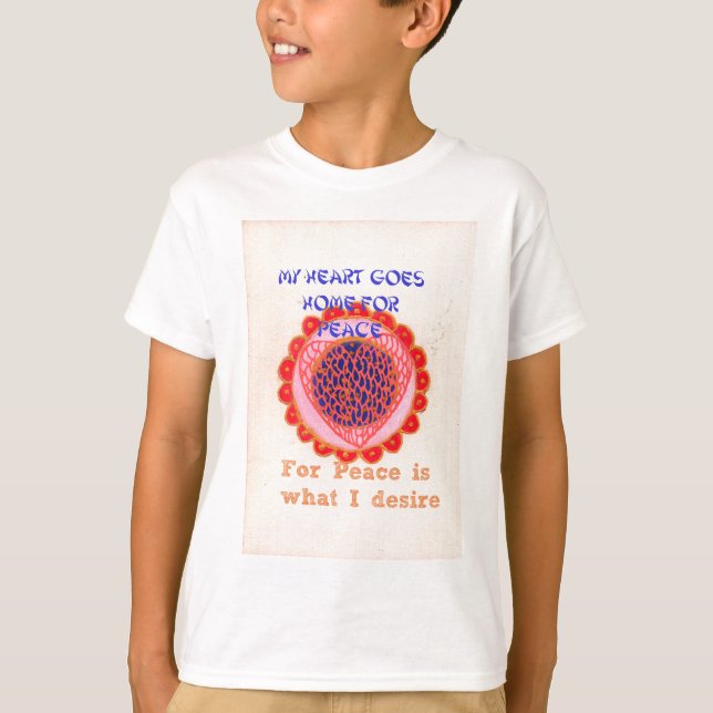"Mein Herz macht Zuhause für den Frieden" Kunstdru T-Shirt (Vorderseite)