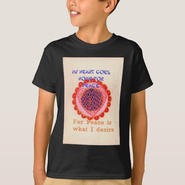 "Mein Herz macht Zuhause für den Frieden" Kunstdru T-Shirt (Vorderseite)