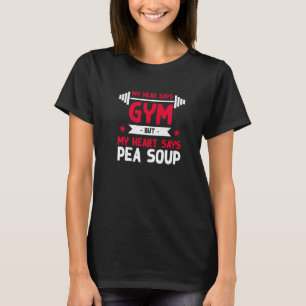 Mein Herz sagt Erbsensuppe Workout Humor Fitnesss T-Shirt