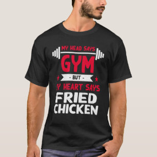 Mein Herz sagt gebratenes Hühnchen Workout Humor T-Shirt