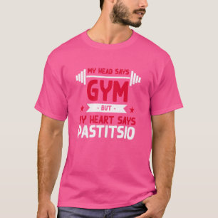 Mein Herz sagt Pastitsio Workout Spaß Gym Baked P T-Shirt