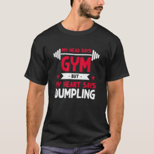 Mein Herz sagt, wie ich Spaß-Dim-Summen-Dumpling-W T-Shirt