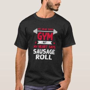Mein Herz sagt, Wurst Roll Workout Spaß Gym Vergan T-Shirt