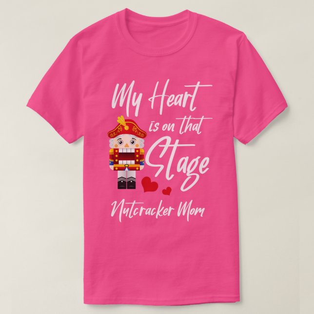 Mein Herz steht auf der Bühne Nutcracker-Mama T-Shirt (Design vorne)