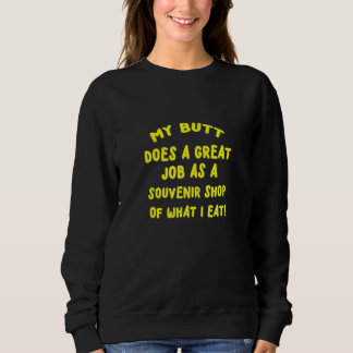 Mein Hintern macht eine großartige Aufgabe als Sou Sweatshirt