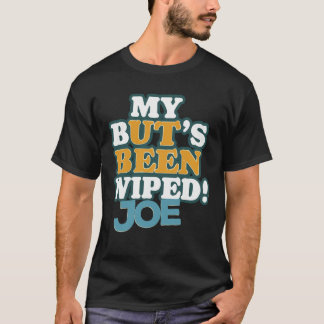 Mein Hintern wurde Joe ausgelöscht. T-Shirt