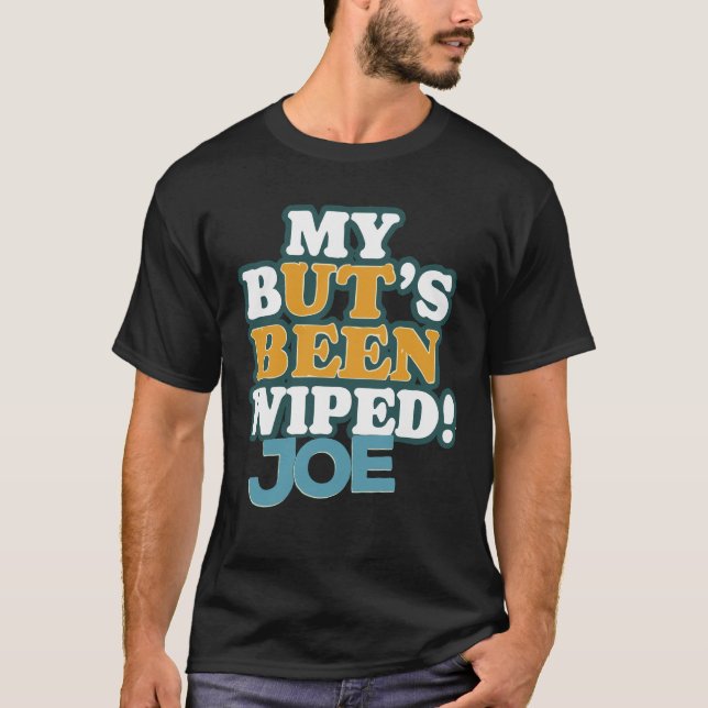 Mein Hintern wurde Joe ausgelöscht. T-Shirt (Vorderseite)