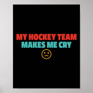 Mein Hockey-Team bringt mich zum Weinen Design Poster