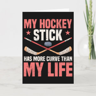 Mein Hockeyschläger hat mehr Kurve als mein Leben Karte