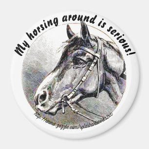 "Mein Horsing Around ist ernst!" Magnet