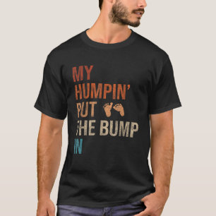 Mein Humpin steckte den Bump in eine neue Babydusc T-Shirt
