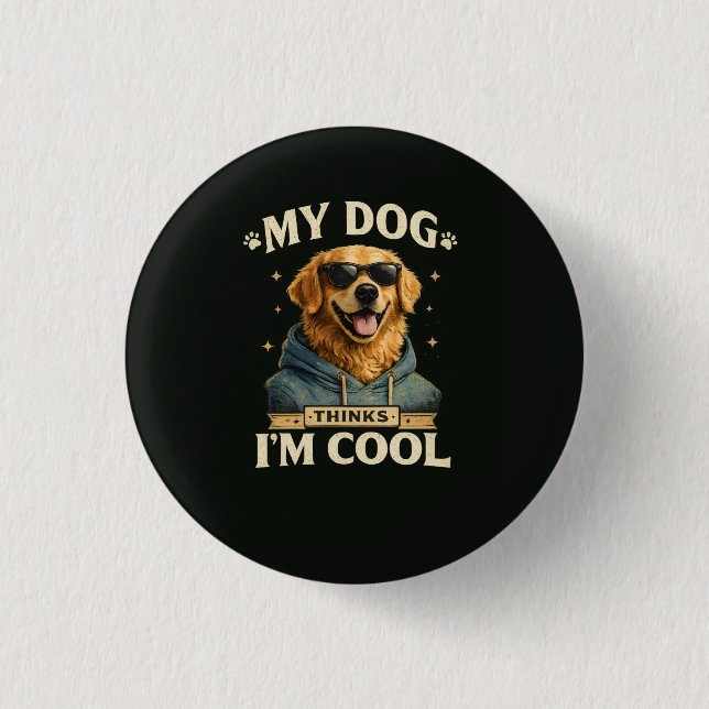 Mein Hund denkt, ich bin cool Button (Vorderseite)