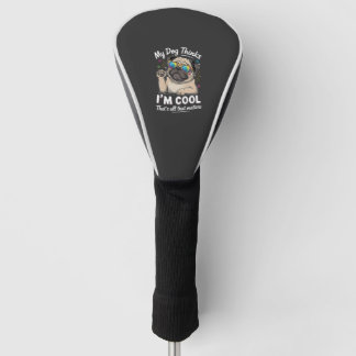 Mein Hund denkt, ich bin cool, das ist alles, was Golf Headcover