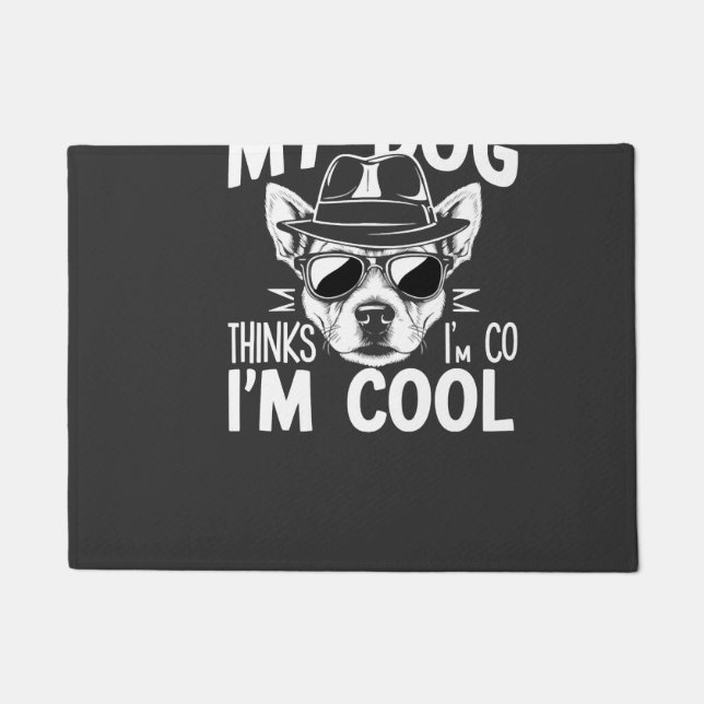 Mein Hund denkt, ich bin cool  Fußmatte (Vorderseite)