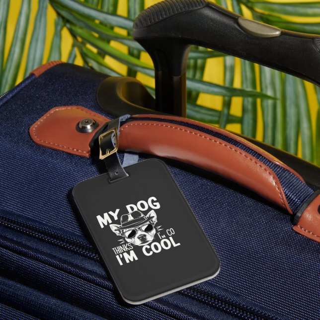 Mein Hund denkt, ich bin cool  Gepäckanhänger (Vorderseite Insitu 1)
