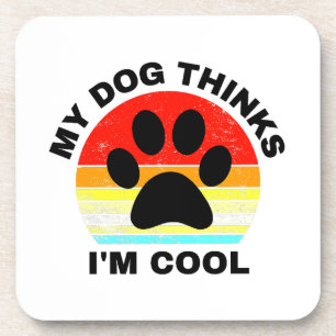 Mein Hund denkt, ich bin cool Getränkeuntersetzer
