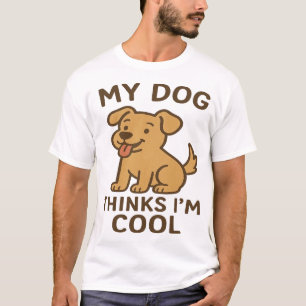 Mein Hund denkt, ich bin cool, lustiges süßes Hund T-Shirt