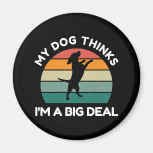 Mein Hund denkt, ich bin ein großes Tier - Lustige Magnet