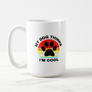 Mein Hund denkt, ich bin eine Coole Kaffee-Tasse Kaffeetasse
