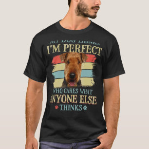 Mein Hund denkt, ich bin perfekt Airedale Terrier  T-Shirt