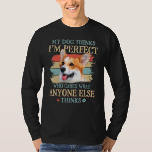 Mein Hund denkt, ich bin perfekt Pembroke Welsh Co T-Shirt