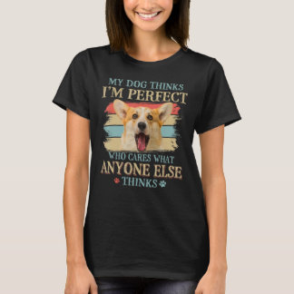 Mein Hund denkt, ich bin perfekt walisischer Corgi T-Shirt