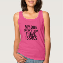 Mein Hund denkt nicht, dass ich Frage-Trägershirt