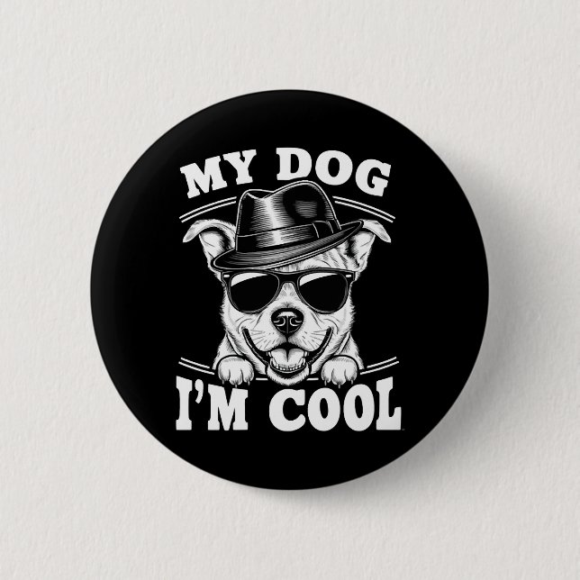 Mein Hund findet mich cool Button (Vorderseite)