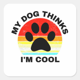 Mein Hund findet mich cool Quadratischer Aufkleber