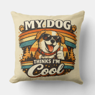Mein Hund findet mich cool Retro-Hunde-Kunst Kissen