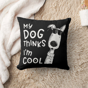 Mein Hund findet mich cool, weil ich ein Hundelieb Kissen