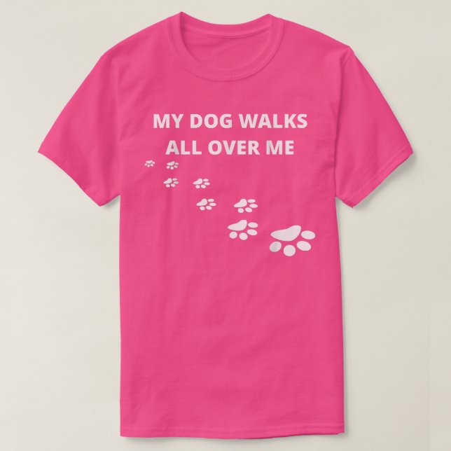 Mein Hund geht durch mich, für Leute, die Hunde Li T-Shirt (Design vorne)