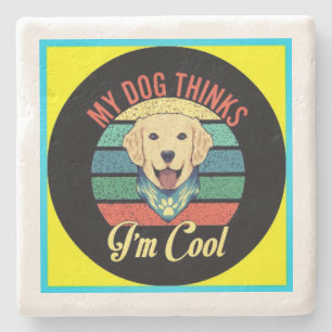 MEIN HUND GLAUBT, ICH BIN COOLER STEINER Untersetz Steinuntersetzer
