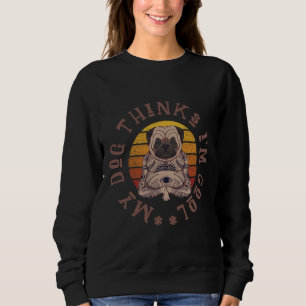 Mein Hund hält i&x27 für cool. Niedlicher Mops. Cl Sweatshirt