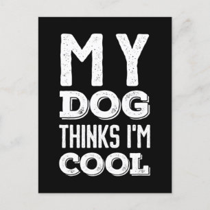 Mein Hund hält mich für Cool Postkarte