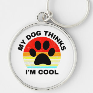 Mein Hund hält mich für Cool Schlüsselanhänger