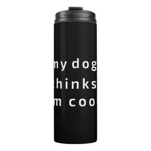 Mein Hund hält mich für cool Thermosbecher