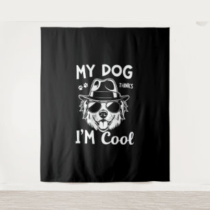 Mein Hund hält mich für Cool Wandteppich