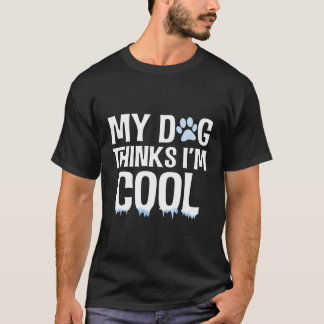 Mein Hund hält mich für Coolen, lustigen Tierhund. T-Shirt