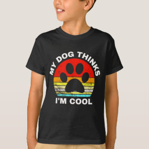 Mein Hund hält mich für Coolen T - Shirt