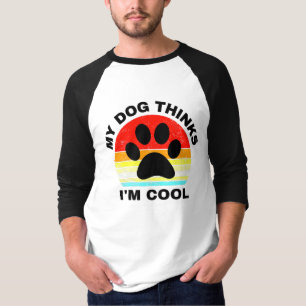 Mein Hund hält mich für Coolen T - Shirt